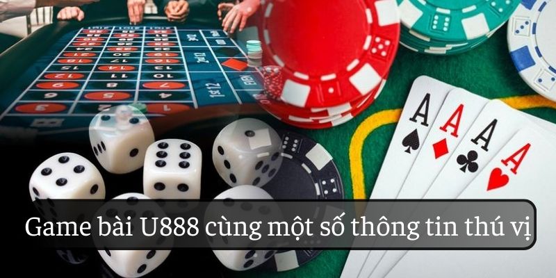 Thông tin tổng quan về sân chơi game bài U888 Thông tin tổng quan về sân chơi game bài U888