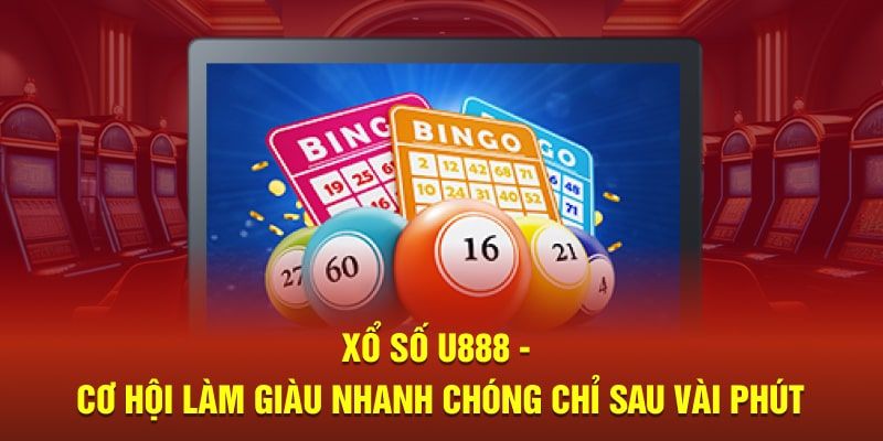 Tóm tắt về sảnh chơi Xổ Số U888 Tóm tắt về sảnh chơi Xổ Số U888