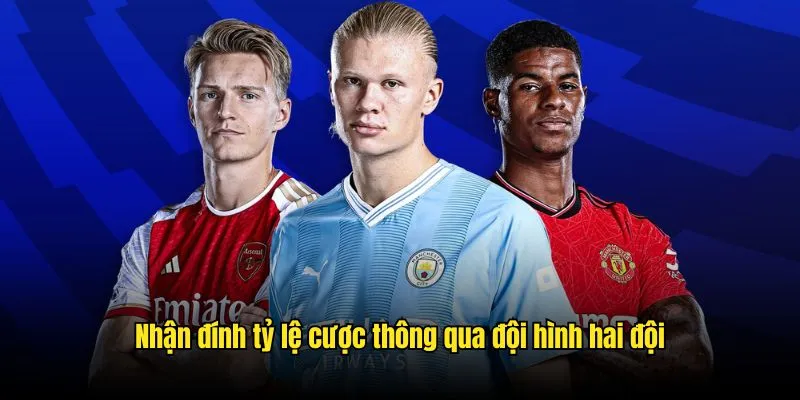 Nhận đính tiềm năng và tỷ lệ cược thông qua đội hình hai đội Nhận đính tiềm năng và tỷ lệ cược thông qua đội hình hai đội